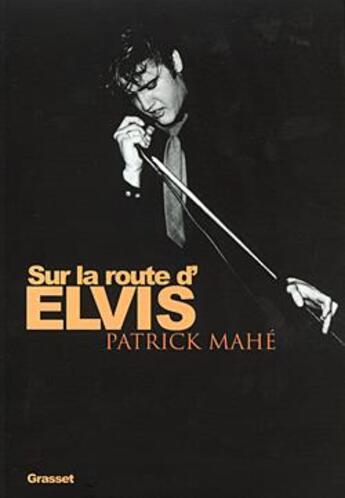 Couverture du livre « Sur la route d'Elvis » de Patrick Mahe aux éditions Grasset