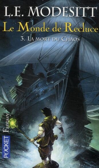 Couverture du livre « Le monde de Recluce Tome 3 ; la mort du chaos » de L. E. Modesitt aux éditions Pocket