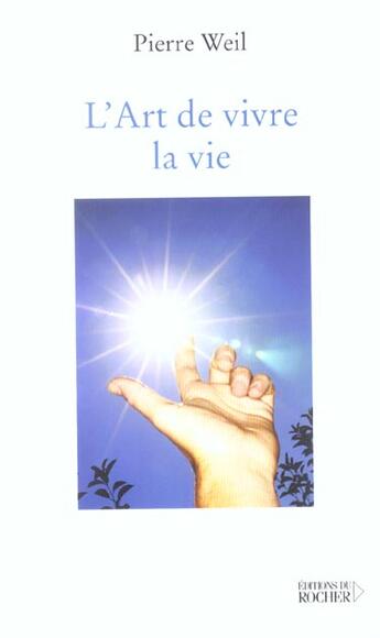 Couverture du livre « L'art de vivre la vie » de Pierre Weil aux éditions Rocher