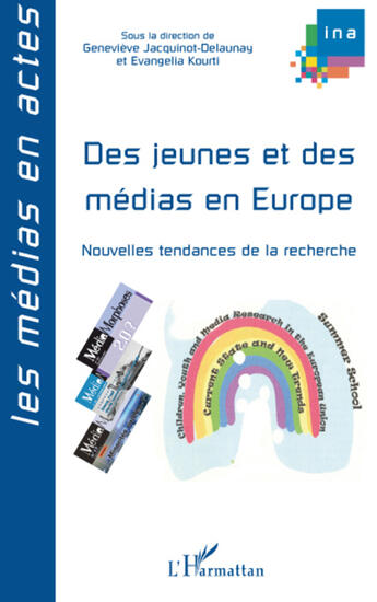 Couverture du livre « Des jeunes et des médias en Europe ; nouvelles tendances de la recherche » de Genevieve Jacquinot-Delaunay et Evangelia Kourti aux éditions L'harmattan