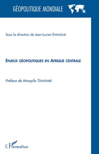 Couverture du livre « Enjeux géopolitiques en Afrique centrale » de Jean-Lucien Ewangue aux éditions L'harmattan