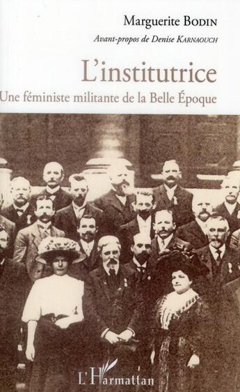 Couverture du livre « L'institutrice ; une féministe militante de la Belle Epoque » de Marguerite Bodin aux éditions L'harmattan