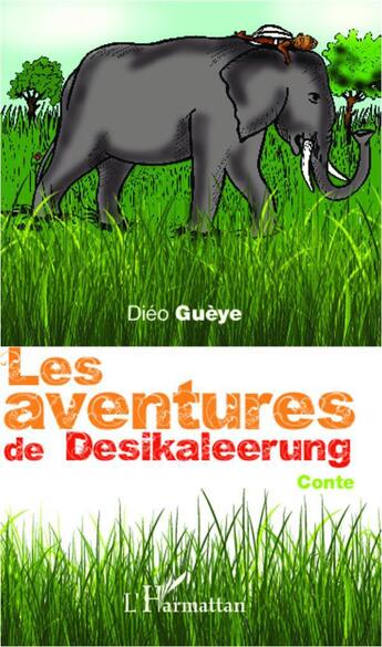 Couverture du livre « Les aventures de Desikaleerung : Conte » de Diéo Guèye aux éditions L'harmattan
