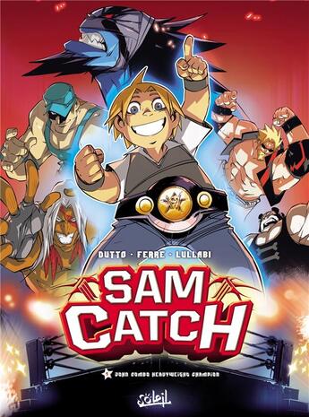 Couverture du livre « Sam Catch t.1 » de Olivier Dutto et Ludo Lullabi et Benjamin Ferre aux éditions Soleil