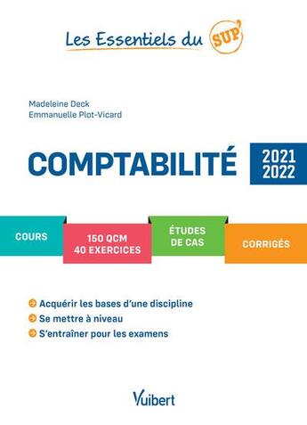 Couverture du livre « Les essentiels du sup' : comptabilité : cours, QCM, exercices, études de cas, corrigés (édition 2021/2022) » de Emmanuelle Plot-Vicard et Madeleine Deck aux éditions Vuibert