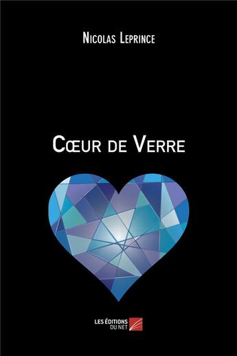 Couverture du livre « Coeur de verre » de Nicolas Leprince aux éditions Editions Du Net