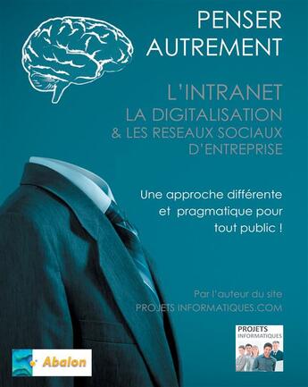 Couverture du livre « Penser autrement l'intranet, la digitalisation et les réseaux sociaux d'entreprise : tour d'horizon du digital interne d'Entreprise » de Christophe Coupez aux éditions Books On Demand