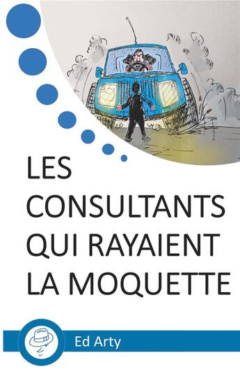 Couverture du livre « Les consultants qui rayaient la moquette ; incroyable odyssée dans un 