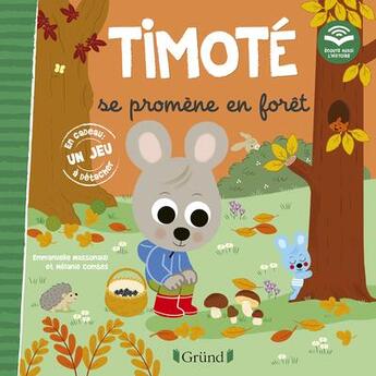 Couverture du livre « Timoté se promène en forêt : écoute aussi l'histoire » de Emmanuelle Massonaud et Melanie Combes aux éditions Grund