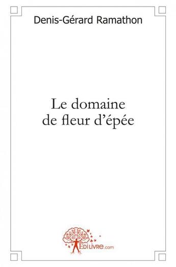 Couverture du livre « Le domaine de fleur d'epee » de Ramathon D-G. aux éditions Edilivre