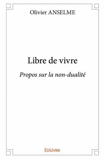 Couverture du livre « Libre de vivre » de Olivier Anselme aux éditions Edilivre