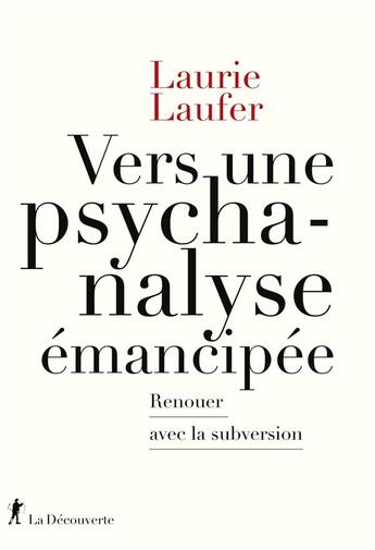 Couverture du livre « Vers une psychanalyse émancipée : renouer avec la subversion » de Laurie Laufer aux éditions La Decouverte