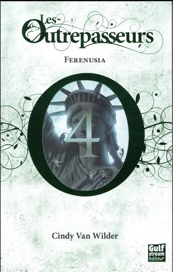 Couverture du livre « Les Outrepasseurs Tome 4 : Ferenusia » de Cindy Van Wilder aux éditions Gulf Stream