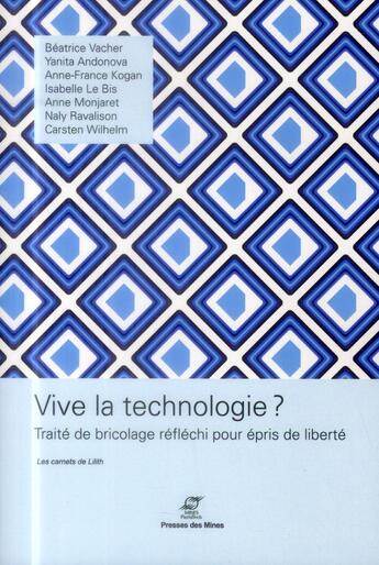 Couverture du livre « Vive la technologie ; traité de bricolage réfléchi pour épris de liberté » de  aux éditions Presses De L'ecole Des Mines