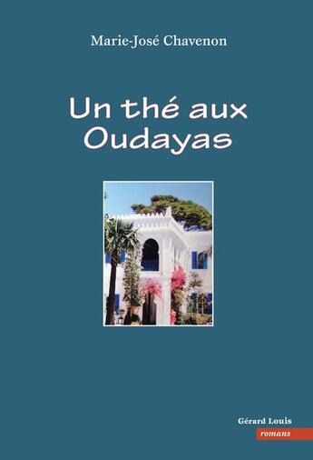 Couverture du livre « Un thé aux Oudayas » de Marie-Jose Chavenon aux éditions Gerard Louis
