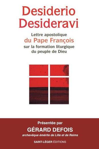 Couverture du livre « Desirario desideravi : lettre encyclique du Pape François sur la forme liturgique du peuple de Dieu » de Pape Francois et Gerard Defois aux éditions Saint-leger