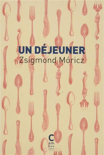 Couverture du livre « Un déjeuner » de Zsigmond Moricz aux éditions Cambourakis