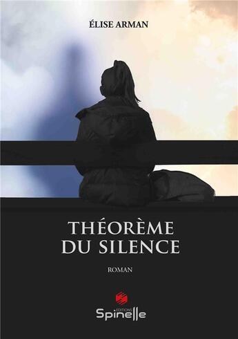 Couverture du livre « Théorème du silence » de Elise Arman aux éditions Spinelle