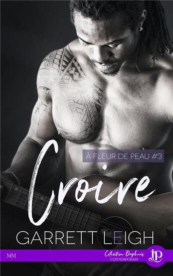 Couverture du livre « A fleur de peau - t03 - croire » de Garrett Leigh aux éditions Juno Publishing