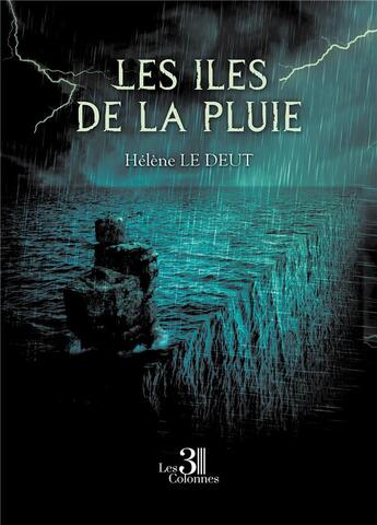 Couverture du livre « Les îles de la pluie » de Helene Le Deut aux éditions Les Trois Colonnes