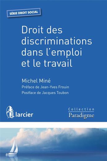 Couverture du livre « Droit des discriminations dans l'emploi et le travail » de Michel Mine aux éditions Larcier