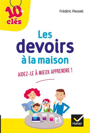 Couverture du livre « Les devoirs à la maison ; aidez-le mieux à apprendre ! » de Frederic Plessiet aux éditions Hatier Parents