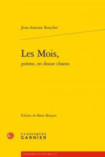 Couverture du livre « Les mois, poème, en douze chants » de Jean-Antoine Roucher aux éditions Classiques Garnier