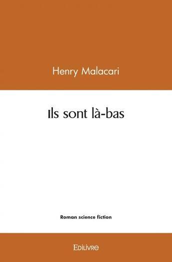 Couverture du livre « Ils sont la bas » de Malacari Henry aux éditions Edilivre