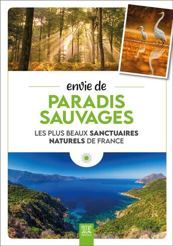 Couverture du livre « Envie de paradis sauvages : Les plus beaux sanctuaires naturels de France » de Sophie Jutier aux éditions Suzac