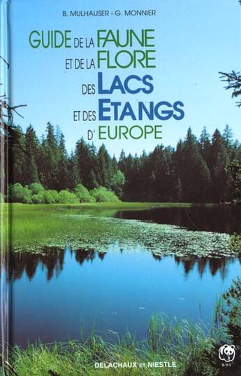 Couverture du livre « Guide De La Faune Et De La Flore Des Lacs Et Etangs D'Europe » de Blaise Mulhauser aux éditions Delachaux & Niestle