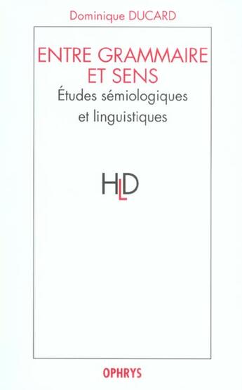 Couverture du livre « Entre grammaire et sens » de Ducard aux éditions Ophrys