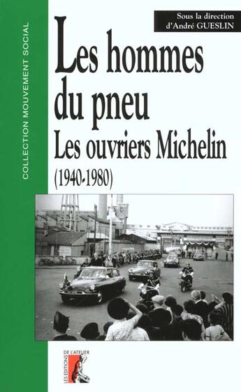 Couverture du livre « Hommes du pneu, les ouvriers michelin (1940-1980) » de Gueslin A aux éditions Editions De L'atelier