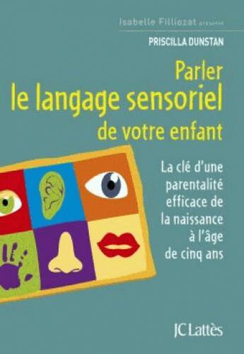 Couverture du livre « Parler le langage sensoriel de votre enfant » de Priscilla Dunstan aux éditions Lattes