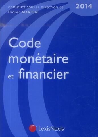 Couverture du livre « Code monetaire et financier (8e édition) » de Didier Martin aux éditions Lexisnexis