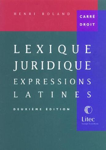 Couverture du livre « Lexique juridique ; expressions latines ; 2e edition » de Henri Roland aux éditions Lexisnexis