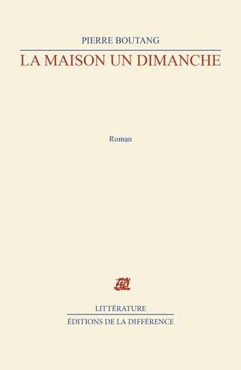 Couverture du livre « La maison un dimanche » de Pierre Boutang aux éditions La Difference