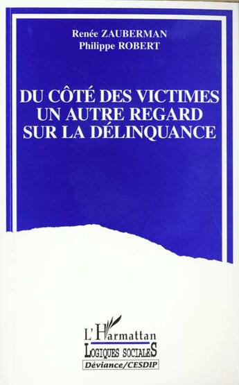 Couverture du livre « Du cote des victimes - un autre regard sur la delinquance » de Philippe Robert aux éditions L'harmattan