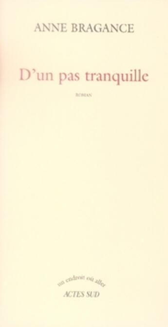 Couverture du livre « D'un pas tranquille » de Anne Bragance aux éditions Actes Sud