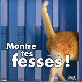 Couverture du livre « Montre tes fesses » de Stephane Frattini aux éditions Milan