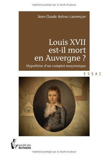 Couverture du livre « Louis XVII est-il mort en Auvergne ? » de Jean-Claude Autruc-Laurencon aux éditions Societe Des Ecrivains