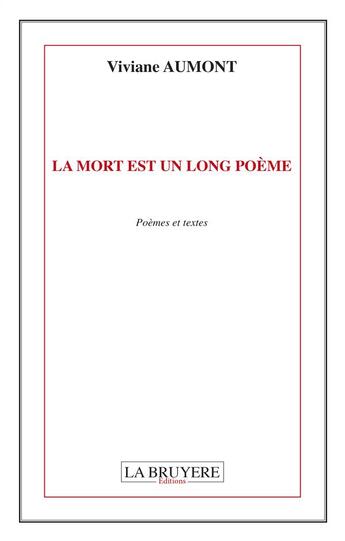 Couverture du livre « La mort est un long poème ; poèmes et textes » de Viviane Aumont aux éditions La Bruyere