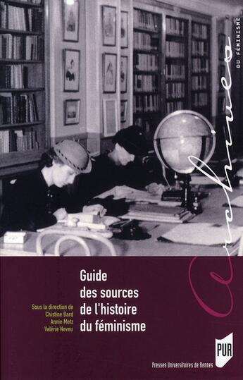 Couverture du livre « Guide des sources de l'histoire du féminisme » de Christine Bard aux éditions Pu De Rennes