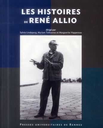 Couverture du livre « Les histoires de René Allio » de Sylvie Lindeperg et Marguerite Vappereau et Myriam Tsikounas aux éditions Pu De Rennes