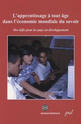 Couverture du livre « L'apprentissage à tout âge dans l'économie mondiale du savoir ; des défis pour les pays en développement » de  aux éditions Presses De L'universite De Laval