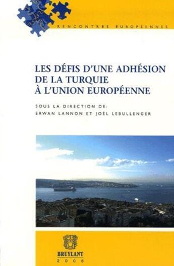 Couverture du livre « Défis d'une adhésion de la Turquie à l'Union européenne » de Erwan Lannon et Joel Lebullenger aux éditions Bruylant