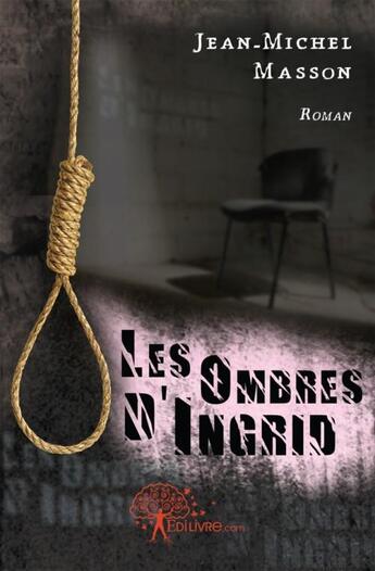 Couverture du livre « Les ombres d'Ingrid » de Jean-Michel Masson aux éditions Edilivre