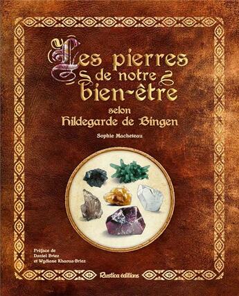 Couverture du livre « Les pierres pour notre bien-être selon Hildegarde de Bingen » de Sophie Macheteau aux éditions Rustica