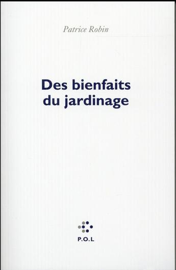 Couverture du livre « Des bienfaits du jardinage » de Patrice Robin aux éditions P.o.l