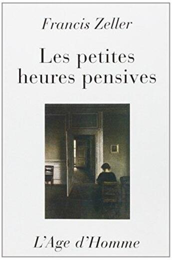 Couverture du livre « Les Petites Heures Pensives » de Zeller Francis aux éditions L'age D'homme