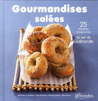 Couverture du livre « Gourmandises salees - 25 recettes craquantes au sel de guerande » de Streeter/Nurra aux éditions Les Editions Culinaires